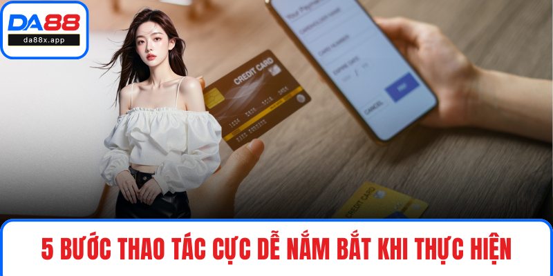 5 bước thao tác cực dễ nắm bắt khi thực hiện