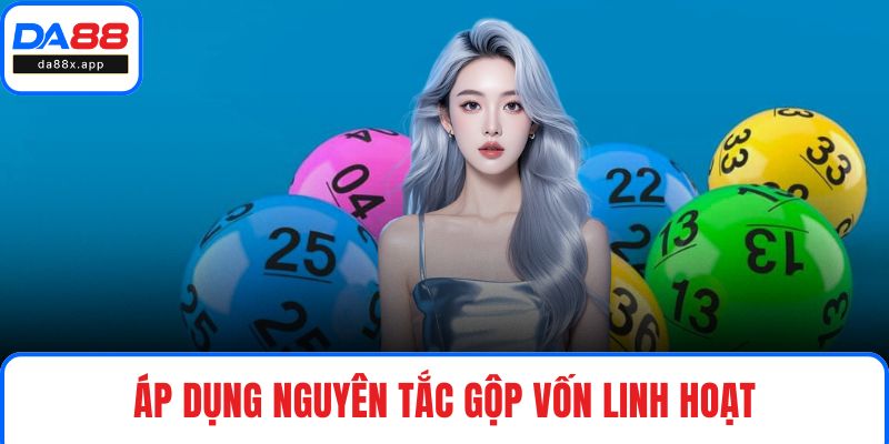 Cách Nuôi Khung 10 Ngày DA88 - Bí Quyết Đánh Lô Hiệu Quả Áp dụng nguyên tắc gộp vốn linh hoạt