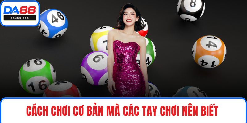 Cách chơi cơ bản mà các tay chơi nên biết 