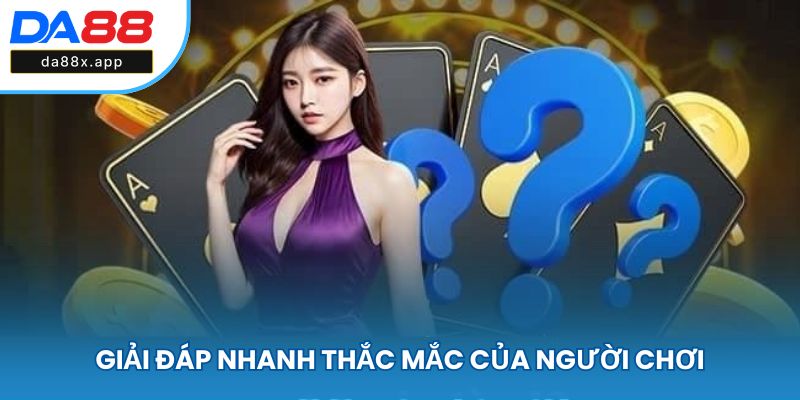 DA88 Tìm kiếm câu trả lời cho thắc mắc tay cược