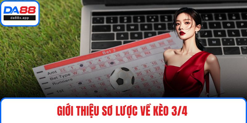 Giới thiệu sơ lược về kèo 3/4 