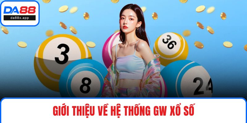 Giới thiệu về hệ thống GW xổ số