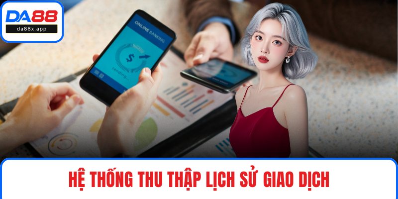 Hệ thống thu thập lịch sử giao dịch