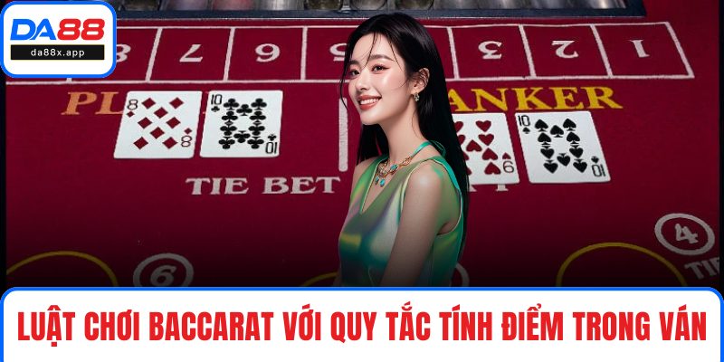 Luật Chơi Baccarat Chi Tiết Và Dễ Hiểu Cho Người Mới Bắt Đầu Luật chơi Baccarat với quy tắc tính điểm trong ván