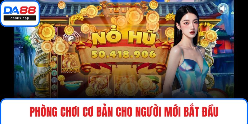 Phòng chơi Cơ Bản cho người mới bắt đầu