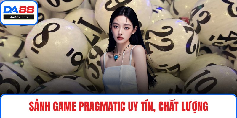 Xổ Số DA88 Trải Nghiệm Không Gian Giải Trí Chưa Từng Có Sảnh game PRAGMATIC uy tín, chất lượng