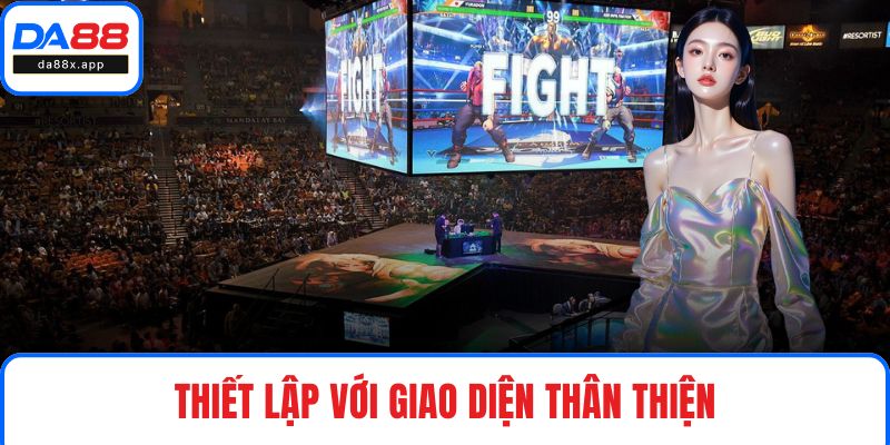 EVO Trực Tuyến DA88 - Trải Nghiệm Giải Đấu Hàng Đầu Thế Giới Thiết lập với giao diện thân thiện