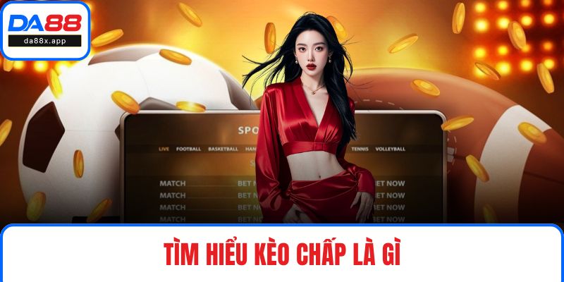 Tìm hiểu kèo chấp là gì