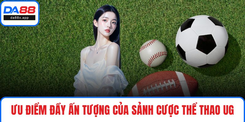 Ưu điểm đầy ấn tượng của sảnh cược thể thao UG