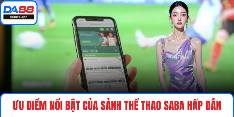 Ưu điểm nổi bật của sảnh thể thao SABA hấp dẫn