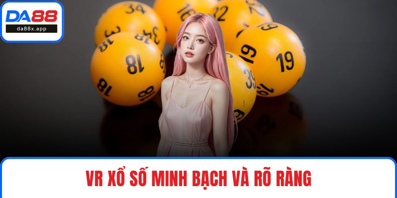 VR Xổ Số DA88 - Tương Tác Ảo, Kết Quả Thật, Cảm Xúc Thật VR xổ số minh bạch và rõ ràng